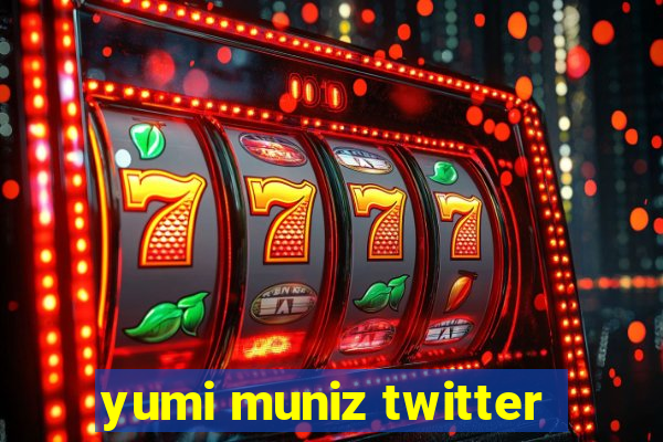 yumi muniz twitter